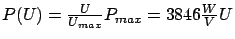 $ P(U) = \frac{U}{U_{max}} P_{max} = 3846 \frac{W}{V} U$