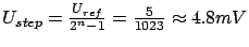 $ U_{step} = \frac{U_{ref}}{2^n - 1} = \frac{5}{1023} \approx 4.8mV$