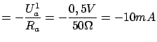 $\displaystyle = - \frac{U^1_a}{R_a} = - \frac{0,5V}{50 \Omega} = -10mA$