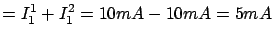 $\displaystyle = I^1_1 + I^2_1 = 10mA - 10mA = 5mA$