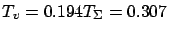$ T_v = 0.194 T_\Sigma = 0.307$
