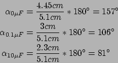 \begin{displaymath}\begin{split}\alpha_{0\mu F}& = \frac{4.45cm}{5.1cm} * 180° =...
...alpha_{10\mu F}& = \frac{2.3cm}{5.1cm} * 180° = 81° \end{split}\end{displaymath}