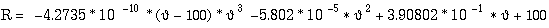 R = 100 + 3.90802 * 10^(-1) * a - 5.802 * 10^(-5) * a^2 - 4.2735 * 10^(-10) * (a - 100) * a^3